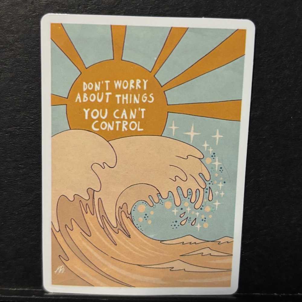 DON'T WORRY ABOUT THINGS OUT OF YOUR CONTROL WAVES./ SUN STICKER